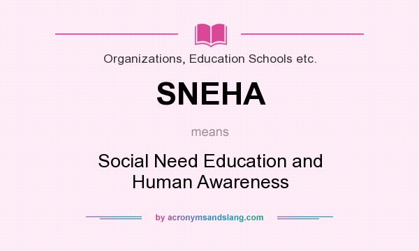 What does SNEHA mean? It stands for Social Need Education and Human Awareness