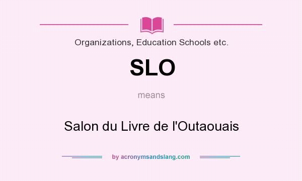 What does SLO mean? It stands for Salon du Livre de l`Outaouais