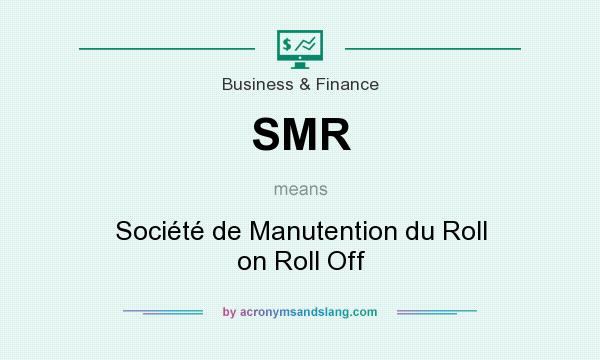 What does SMR mean? It stands for Société de Manutention du Roll on Roll Off