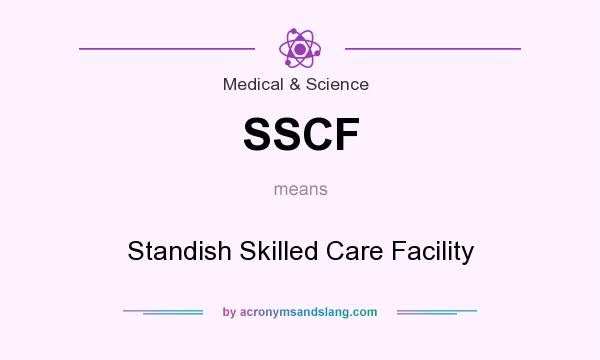 What does SSCF mean? It stands for Standish Skilled Care Facility