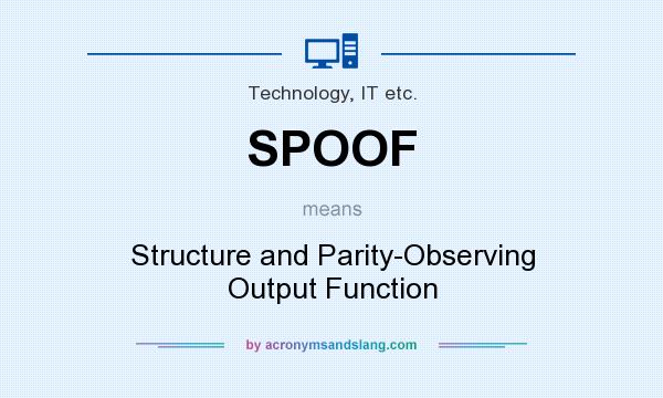 What does SPOOF mean? It stands for Structure and Parity-Observing Output Function