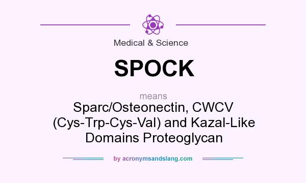 What does SPOCK mean? It stands for Sparc/Osteonectin, CWCV (Cys-Trp-Cys-Val) and Kazal-Like Domains Proteoglycan