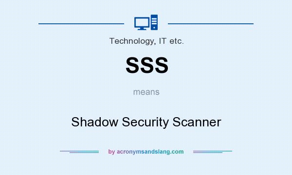 What does SSS mean? It stands for Shadow Security Scanner
