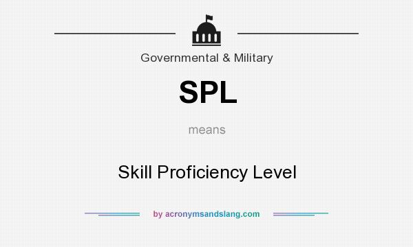 What does SPL mean? It stands for Skill Proficiency Level