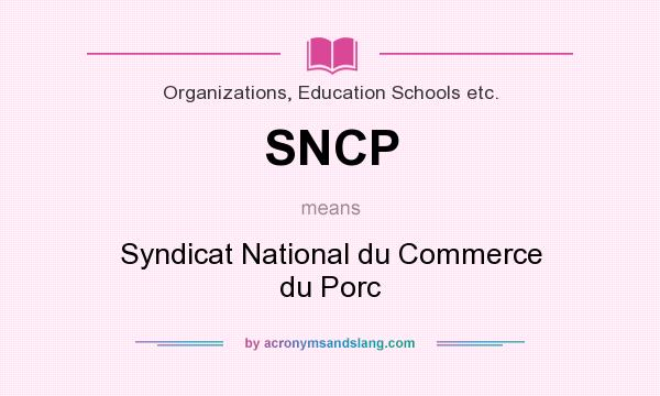 What does SNCP mean? It stands for Syndicat National du Commerce du Porc