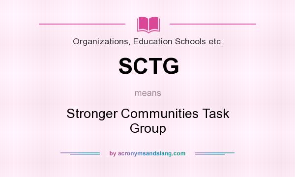 What does SCTG mean? It stands for Stronger Communities Task Group