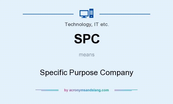 What does SPC mean? It stands for Specific Purpose Company