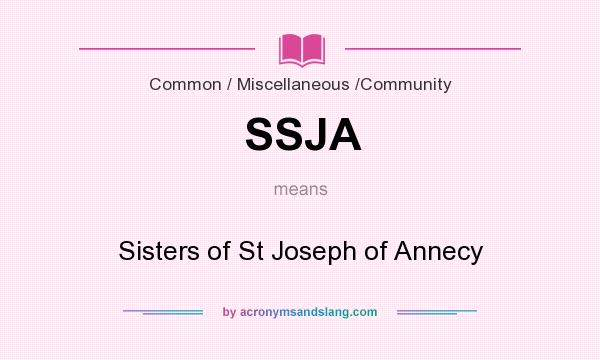 What does SSJA mean? It stands for Sisters of St Joseph of Annecy