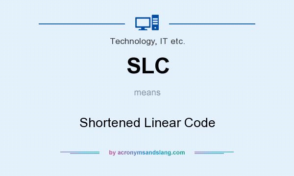 What does SLC mean? It stands for Shortened Linear Code