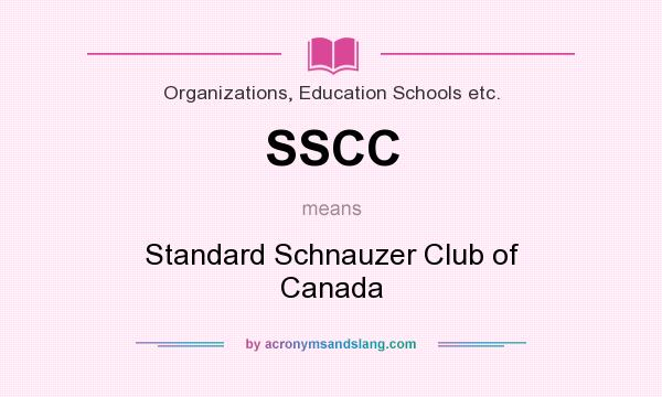 What does SSCC mean? It stands for Standard Schnauzer Club of Canada