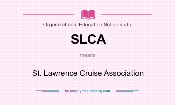 What does SLCA mean? It stands for St. Lawrence Cruise Association
