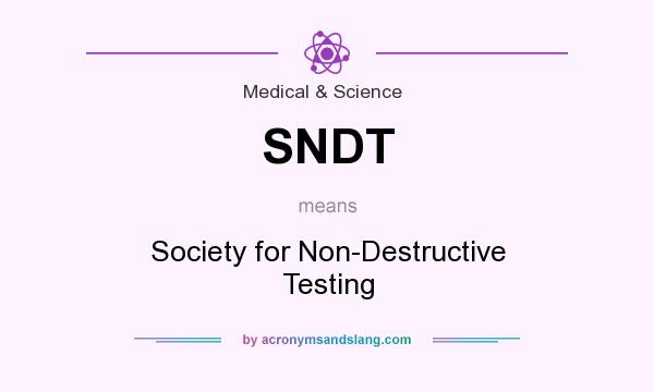 What does SNDT mean? It stands for Society for Non-Destructive Testing