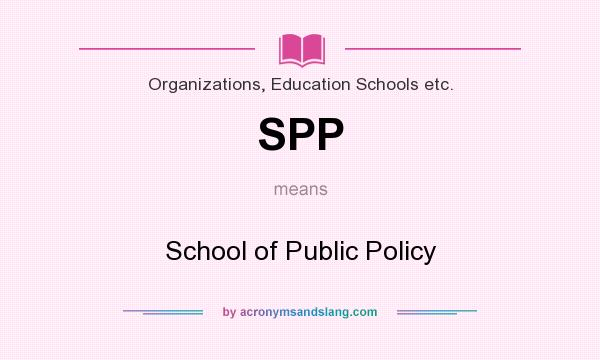 What does SPP mean? It stands for School of Public Policy