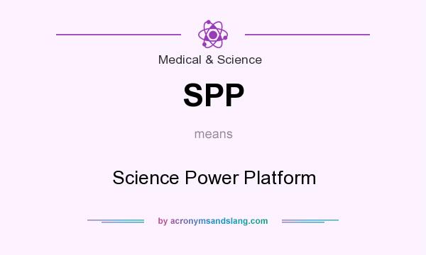 What does SPP mean? It stands for Science Power Platform