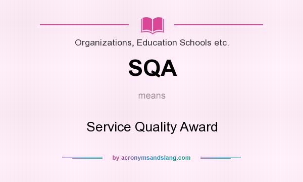 What does SQA mean? It stands for Service Quality Award