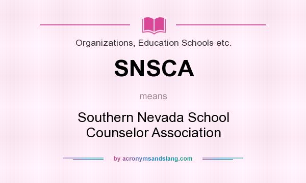 What does SNSCA mean? It stands for Southern Nevada School Counselor Association