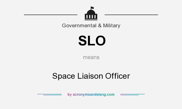 What does SLO mean? It stands for Space Liaison Officer