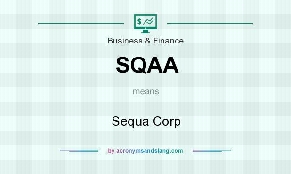 What does SQAA mean? It stands for Sequa Corp