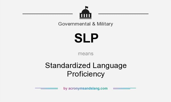 What does SLP mean? It stands for Standardized Language Proficiency