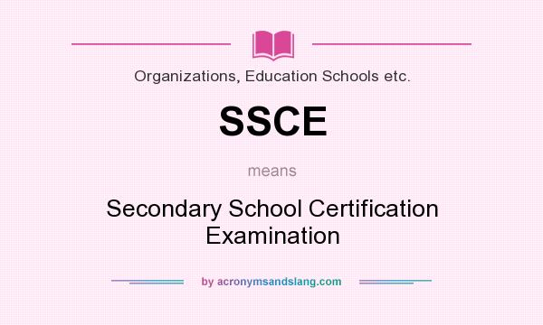 What does SSCE mean? It stands for Secondary School Certification Examination