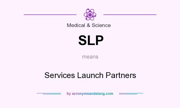 What does SLP mean? It stands for Services Launch Partners