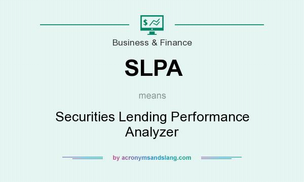 What does SLPA mean? It stands for Securities Lending Performance Analyzer
