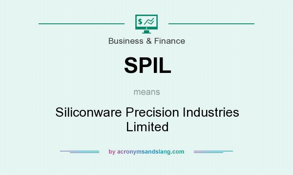 What does SPIL mean? It stands for Siliconware Precision Industries Limited