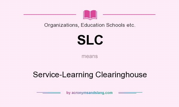 What does SLC mean? It stands for Service-Learning Clearinghouse