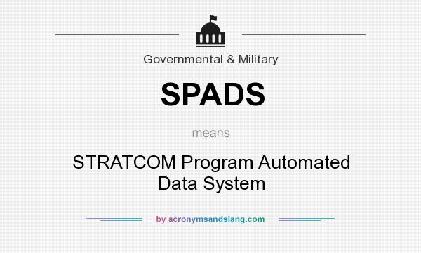 What does SPADS mean? It stands for STRATCOM Program Automated Data System