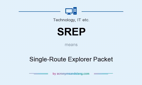 What does SREP mean? It stands for Single-Route Explorer Packet