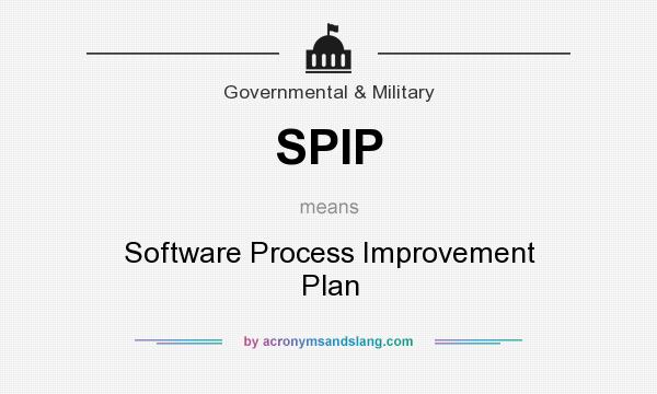 What does SPIP mean? It stands for Software Process Improvement Plan