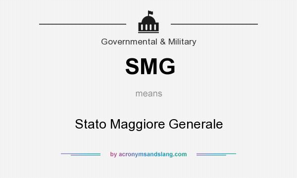 What does SMG mean? It stands for Stato Maggiore Generale