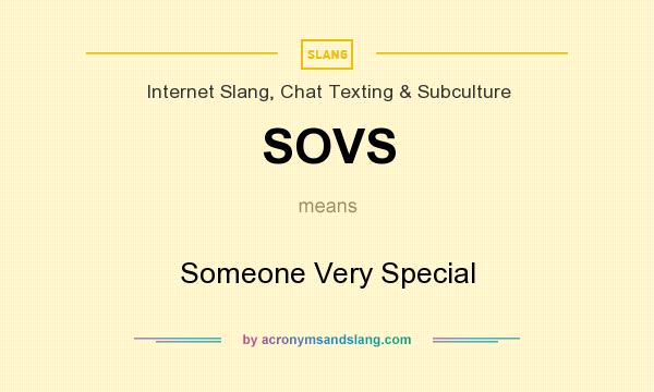 What does SOVS mean? It stands for Someone Very Special