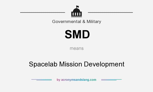 What does SMD mean? It stands for Spacelab Mission Development