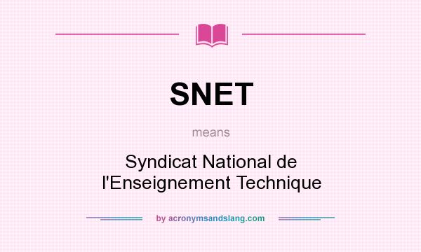 What does SNET mean? It stands for Syndicat National de l`Enseignement Technique