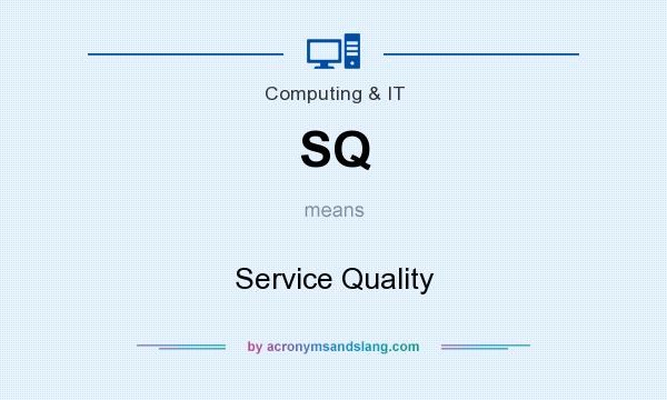 What does SQ mean? It stands for Service Quality