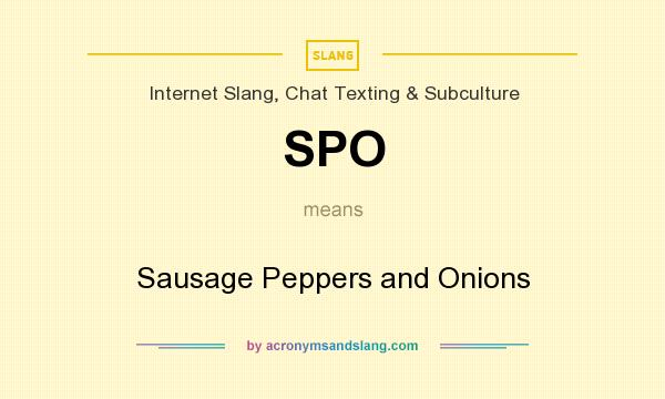 What does SPO mean? It stands for Sausage Peppers and Onions