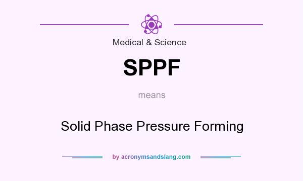 What does SPPF mean? It stands for Solid Phase Pressure Forming