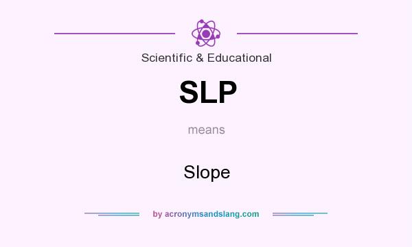 What does SLP mean? It stands for Slope