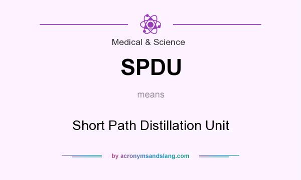 What does SPDU mean? It stands for Short Path Distillation Unit