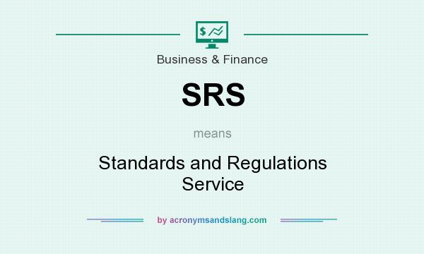 What does SRS mean? It stands for Standards and Regulations Service