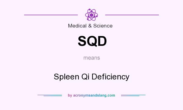 What does SQD mean? It stands for Spleen Qi Deficiency