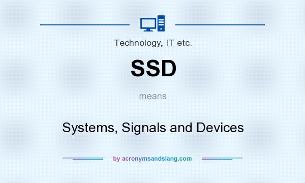 What does SSD mean? It stands for Systems, Signals and Devices