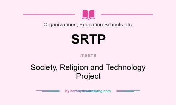 What does SRTP mean? It stands for Society, Religion and Technology Project
