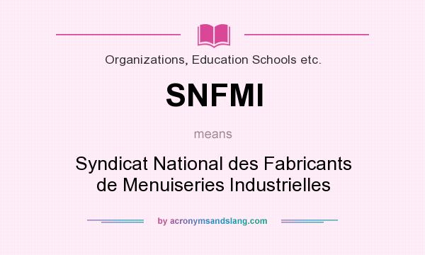 What does SNFMI mean? It stands for Syndicat National des Fabricants de Menuiseries Industrielles