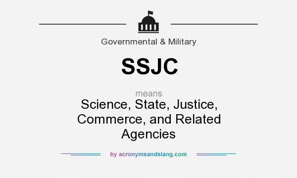 What does SSJC mean? It stands for Science, State, Justice, Commerce, and Related Agencies