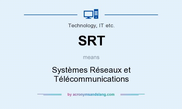 What does SRT mean? It stands for Systèmes Réseaux et Télécommunications