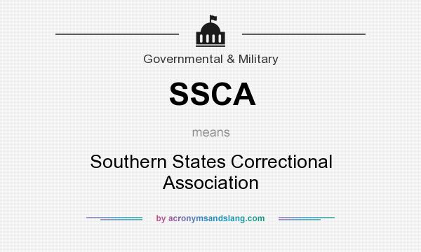 What does SSCA mean? It stands for Southern States Correctional Association