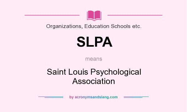What does SLPA mean? It stands for Saint Louis Psychological Association