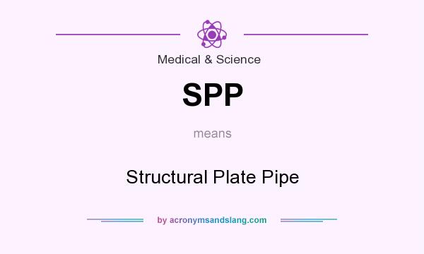 What does SPP mean? It stands for Structural Plate Pipe